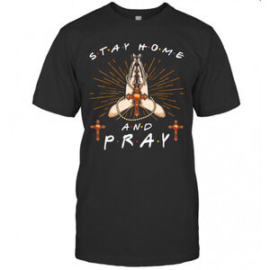 Stay Home And Pray Shirt T-Shirt